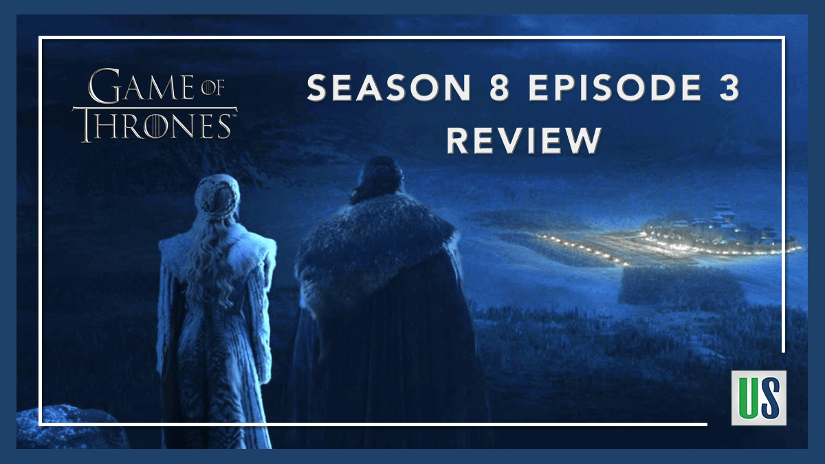 Game of Thrones Season 8 episode 3 review